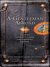 A Gentleman Abroad (eBook): A Concise Guide to Traveling with Confidence, Courtesy, and Style